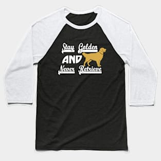 Stay Golden - Golden Retriever Baseball T-Shirt